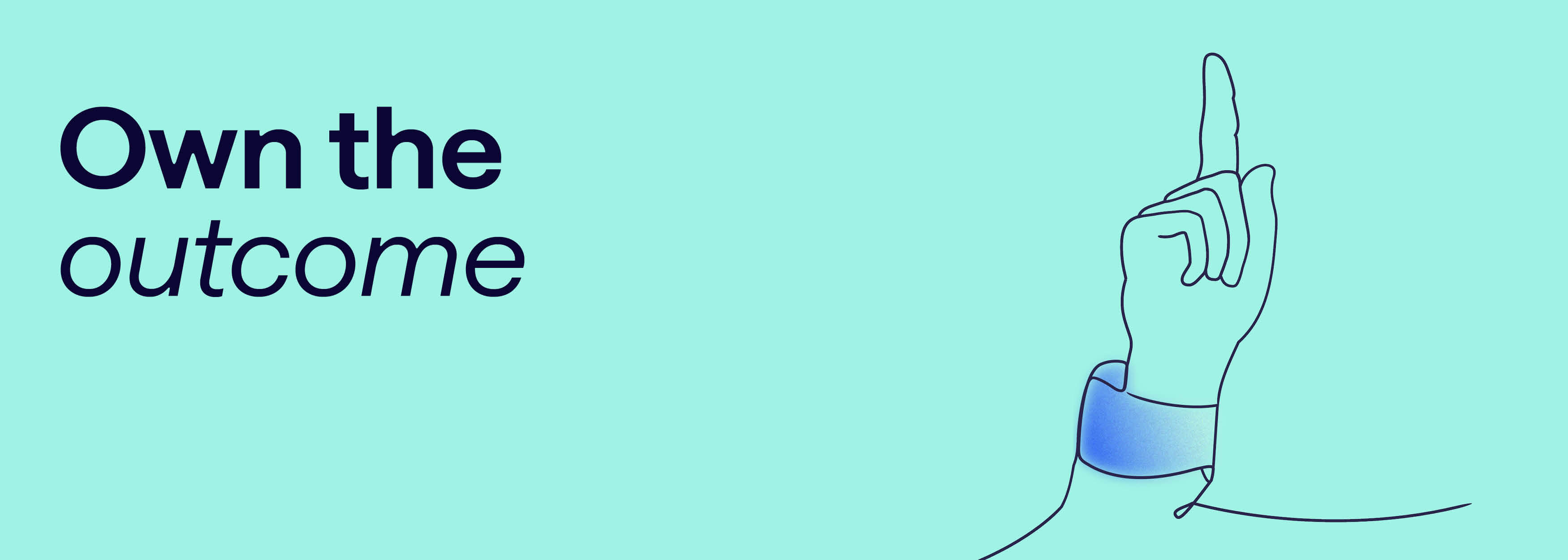 Our values Own the outcome